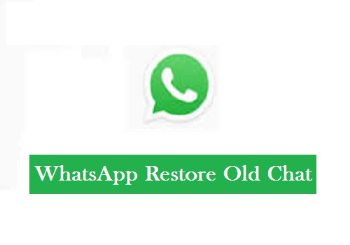 whatsApp restore old chat